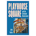Playhouse Square and the Cleveland Renaissance - Paperback