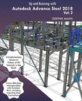 Up and Running with Autodesk Advance Steel 2018: Volume 2 - Paperback