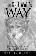 The Red Wolf's Way: Staging Order of the Arrow Ceremonies - Paperback