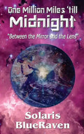 One Million Miles 'till Midnight: "Between the Mirror and the Lens" - Paperback