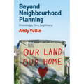 Beyond Neighbourhood Planning: Knowledge, Care, Legitimacy - Paperback