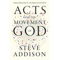 Acts and the Movement of God: From Jerusalem to the Ends of the Earth - Paperback