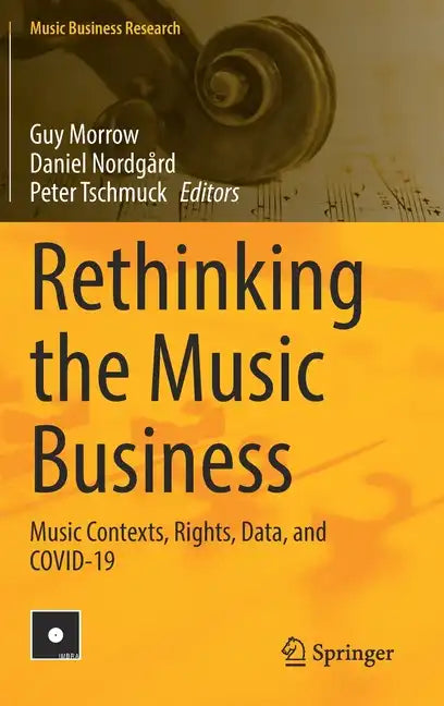 Rethinking the Music Business: Music Contexts, Rights, Data, and Covid-19 - Hardcover