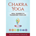 Chakra Yoga: Heal Yourself & Transform Your Life - Paperback