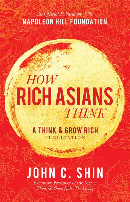 How Rich Asians Think: A Think and Grow Rich(r) Publication - Hardcover
