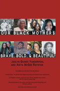 Our Black Mothers, Brave, Bold and Beautiful - Paperback