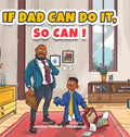 If Dad Can Do It, So Can I - Hardcover