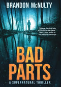 Bad Parts: A Supernatural Thriller - Hardcover