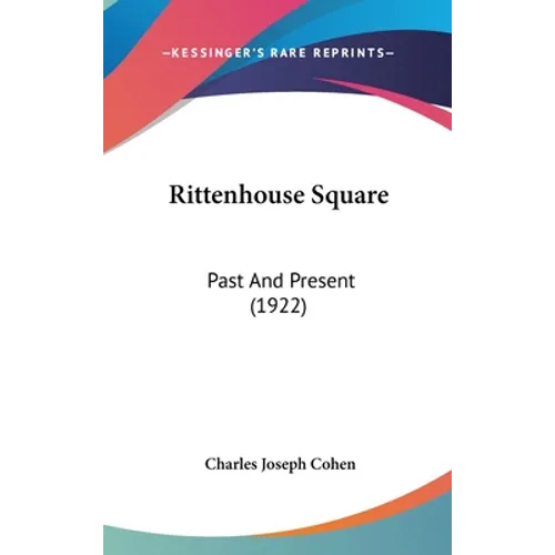 Rittenhouse Square: Past And Present (1922) - Hardcover