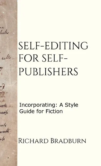 Self-editing for Self-publishers: Incorporating: A Style Guide for Fiction - Hardcover