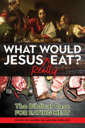 What Would Jesus REALLY Eat?: The Biblical Case for Eating Meat - Paperback