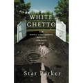 White Ghetto: How Middle Class America Reflects Inner City Decay - Paperback