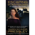 Escaping Scientology: An Insider's True Story: My Journey with the Cult of Celebrity Spirituality, Greed & Power - Paperback