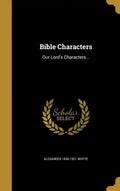 Bible Characters: Our Lord's Characters .. - Hardcover