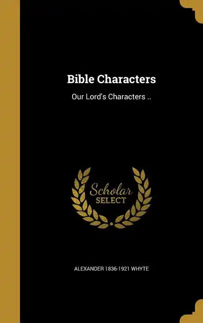Bible Characters: Our Lord's Characters .. - Hardcover