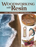 Woodworking with Resin: Tips, Techniques, and Projects - Paperback