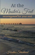 At the Master's Feet: Encouragement For Your Soul - Paperback