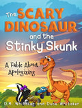 The Scary Dinosaur and The Stinky Skunk: A Fable About Apologizing - Hardcover
