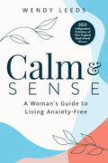 Calm & Sense: A Woman's Guide to Living Anxiety-Free - Paperback