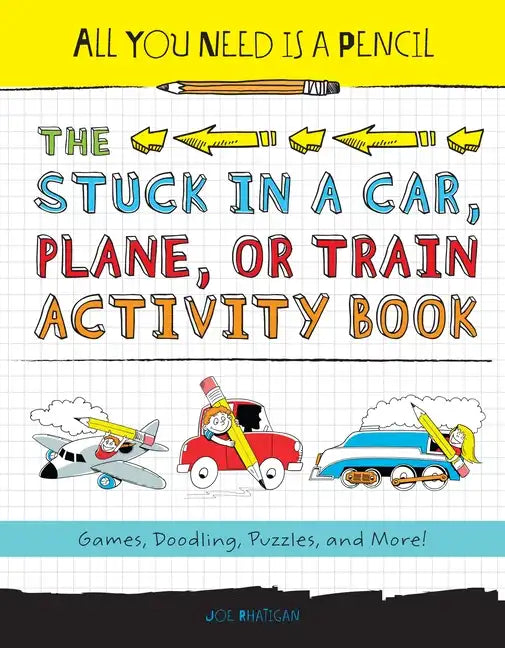 All You Need Is a Pencil: The Stuck in a Car, Plane, or Train Activity Book - Paperback