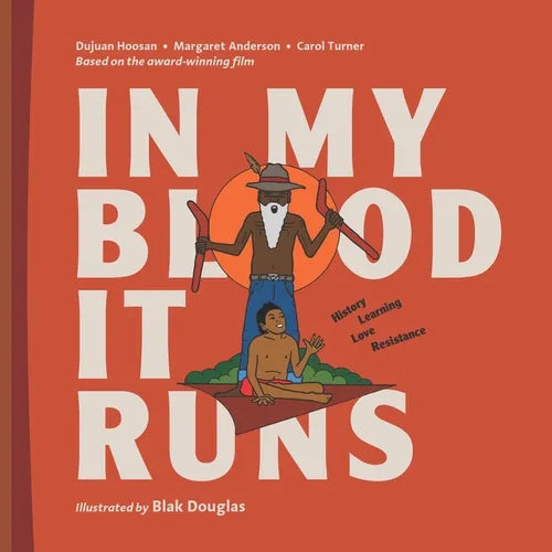 In My Blood It Runs: History. Learning. Love. Resistance - Hardcover
