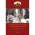 A Connecticut Yankee in King Arthur's Court - with 88 original illustrations - Paperback