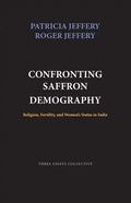 Confronting Saffron Demography: Religion, Fertility, and Women's Status in India - Paperback