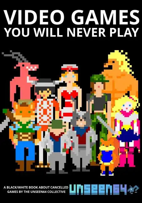 Video Games You Will Never Play: Black and White - Paperback