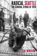 Radical Seattle: The General Strike of 1919 - Paperback