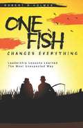One Fish Changes Everything: Leadership Lessons Learned The Most Unexpected Way - Paperback
