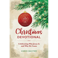 Christmas Devotional: Celebrating Who Jesus Is and Why He Came - Paperback