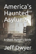 America's Haunted Asylums: A Ghost Hunter's Guide - Paperback
