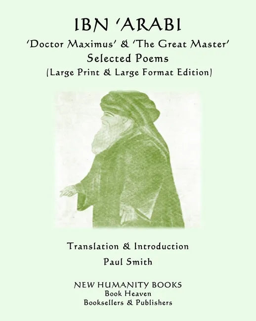 IBN 'ARABI 'Doctor Maximus' & 'The Great Master' SELECTED POEMS: (Large Print & Large Format Edition) - Paperback