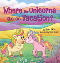 Where Do Unicorns Go on Vacation? - Hardcover