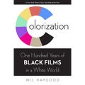 Colorization: One Hundred Years of Black Films in a White World - Paperback