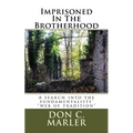 Imprisoned In The Brotherhood: A search into the fundamentalists' "web of tradition" - Paperback
