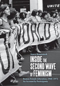 Inside the Second Wave of Feminism: Boston Female Liberation, 1968-1972 an Account by Participants - Hardcover