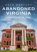 Abandoned Virginia: The Commonwealth's Forgotten Past - Paperback