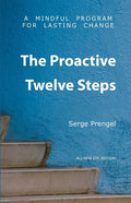 The Proactive Twelve Steps: A Mindful Program For Lasting Change - Paperback