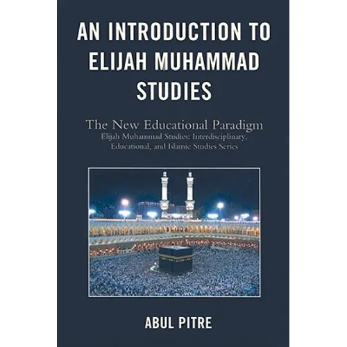 An Introduction to Elijah Muhammad Studies: The New Educational Paradigm - Paperback