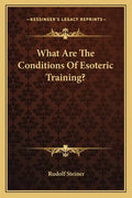 What Are the Conditions of Esoteric Training? - Paperback