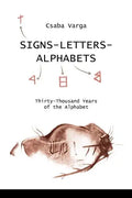 Signs- Letters - Alphabets: Thirty-Thousand Years of the Alphabet - Paperback