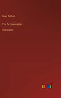 The Scholemaster: in large print - Hardcover