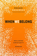 When We Belong: Reclaiming Christianity on the Margins - Paperback