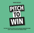 Pitch to Win: The Tools That Help Startups and Corporate Innovation Teams Script, Design, and Deliver Winning Pitches - Paperback