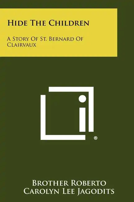 Hide The Children: A Story Of St. Bernard Of Clairvaux - Paperback