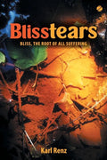 Blisstears: Bliss, the root of all suffering - Paperback
