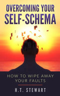 Overcoming Your Self-Schema: How To Wipe Away Your Faults - Paperback