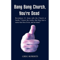 Bang Bang Church, You're Dead - Paperback