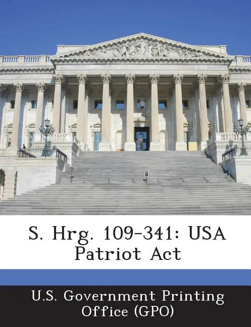 S. Hrg. 109-341: USA Patriot ACT - Paperback